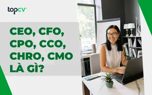 Các chức danh CEO, CFO, CPO, CCO, CHRO, CMO là gì?