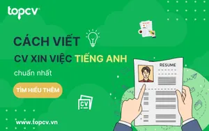 Hướng dẫn viết CV xin việc tiếng Anh chuẩn  nhất 2025