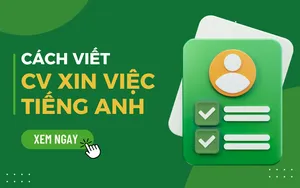 Hướng dẫn viết CV xin việc tiếng Anh hay và chuyên nghiệp