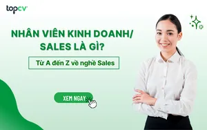Nhân viên kinh doanh/Sales là gì? Từ A đến Z về nghề Sales