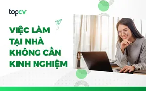 Một số việc làm tại nhà không cần kinh nghiệm