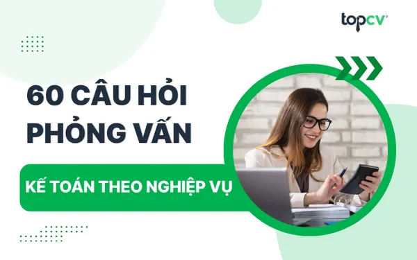 Bộ câu hỏi phỏng vấn Kế toán kèm gợi ý cách trả lời