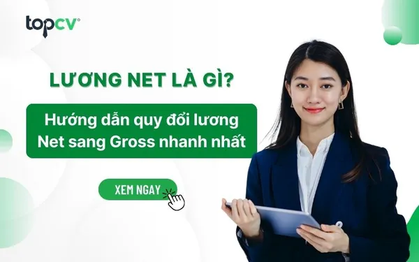 Lương Net là gì? Quy đổi lương Net sang Gross như thế nào?