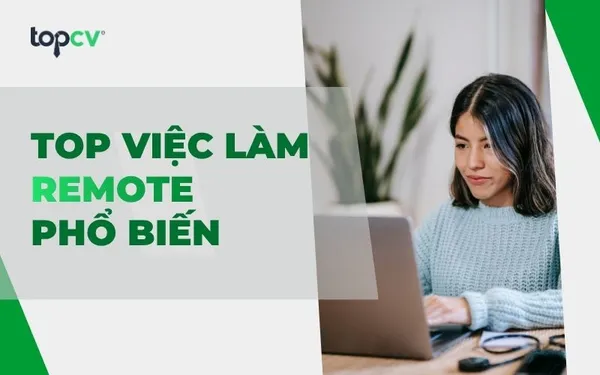 Việc làm remote là gì? TOP việc làm remote phổ biến