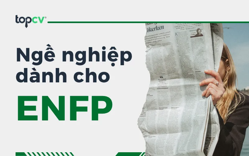 Nhóm tính cách ENFP nên chọn nghề nghiệp nào?