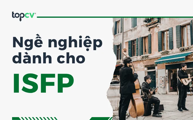Nhóm tính cách ISFP nên chọn nghề nghiệp nào?