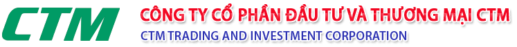CÔNG TY CỔ PHẦN ĐẦU TƯ VÀ THƯƠNG MẠI CTM