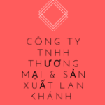 Công Ty TNHH Thương Mại & Sản Xuất Lan Khánh