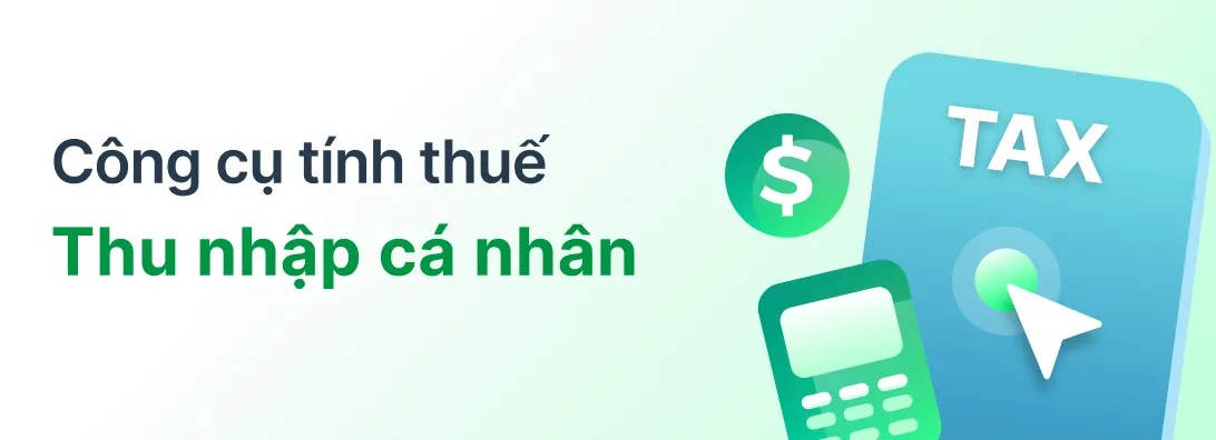 Công cụ tính Thuế thu nhập cá nhân